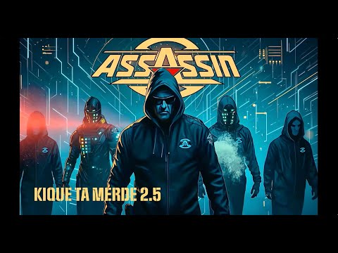 ASSASSIN "KIQUE TA MERDE 2.5"