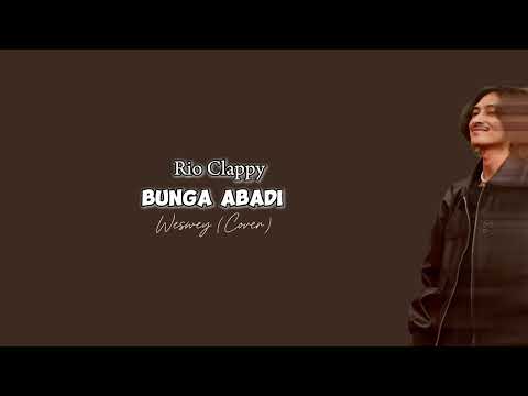 Bunga Abadi - Rio Clappy | Weswey (Cover) | Lirik Video