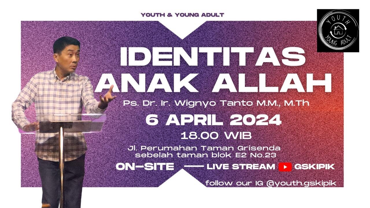 Identitas Anak Allah – Pdt. Dr. Ir. Wignyo Tanto M.M., M.Th. (060424)