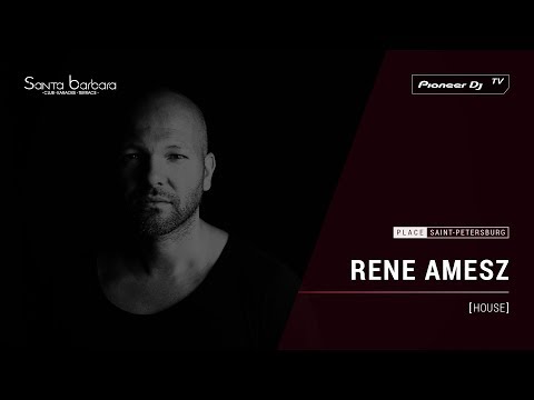 RENE AMESZ [ house ] Santa Barbara Club  @ Pioneer DJ TV | Saint-Petersburg