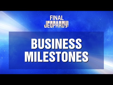 Business Milestones | Final Jeopardy! | JEOPARDY!