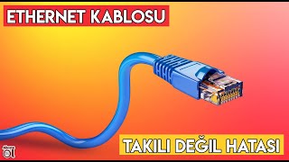 Ethernet Kablosu Takılı Ama İnternet Yok I Ethernet Kablosu Takılı Değil Hatası 