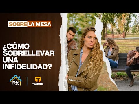 Sobre la mesa: ¿Cómo sobrellevar una infidelidad?