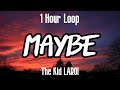 MAYBE - The Kid LAROI (1 Hour Loop)
