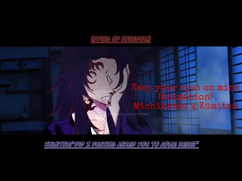 Keep your eyes on mine (animation) Michikatsu x Kūmitsū