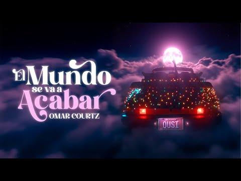 OMAR COURTZ (((ousi))) x KARBeats - EL MUNDO SE VA A ACABAR ???? (Video Oficial)