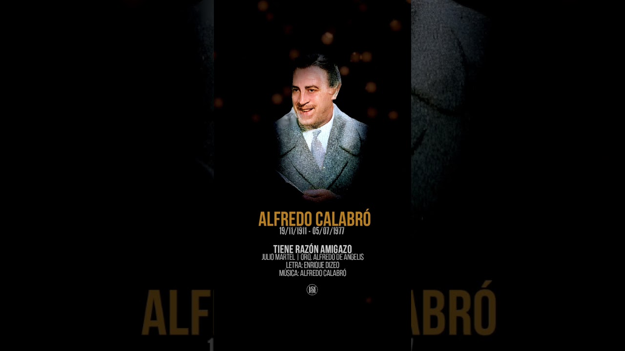 TIENE RAZÓN AMIGAZO - Julio Martel | Orq A de Angelis A 113 años del nacimiento de Alfredo Calabró