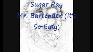 Sugar Ray - Mr. Bartender (It&#39;s So Easy)