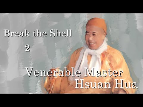 Venerable Master Hsuan Hua Dharma Talk - Break the Shell - 6-10