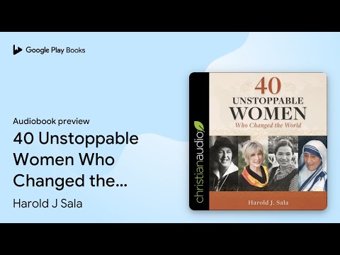 40 Unstoppable Women Who Changed the World by Harold J Sala · Audiobook preview