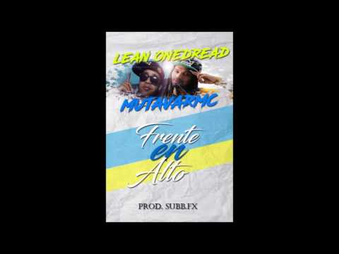 Lean onedread Ft MutavarMc - Frente en Alto (Prod.SubbFx)