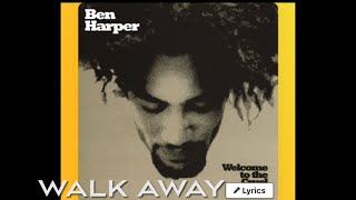 Walk Away - Ben Harper (lyrics)