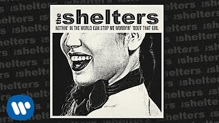 The Shelters - Nothin' In The World Can Stop Me Worrying' 'Bout That Girl [Official Audio]