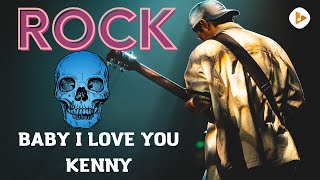Rock BABY I LOVE YOU, OK   KENNY FEAT DJ TANCK