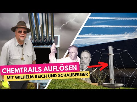 Mit Wilhelm Reich die Natur harmonisieren und Chemtrails auflösen.