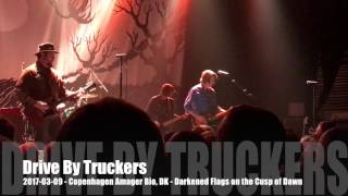 Drive By Truckers - 2017-03-09 - Copenhagen Amager Bio, DK - Darkened Flags on the Cusp of Dawn