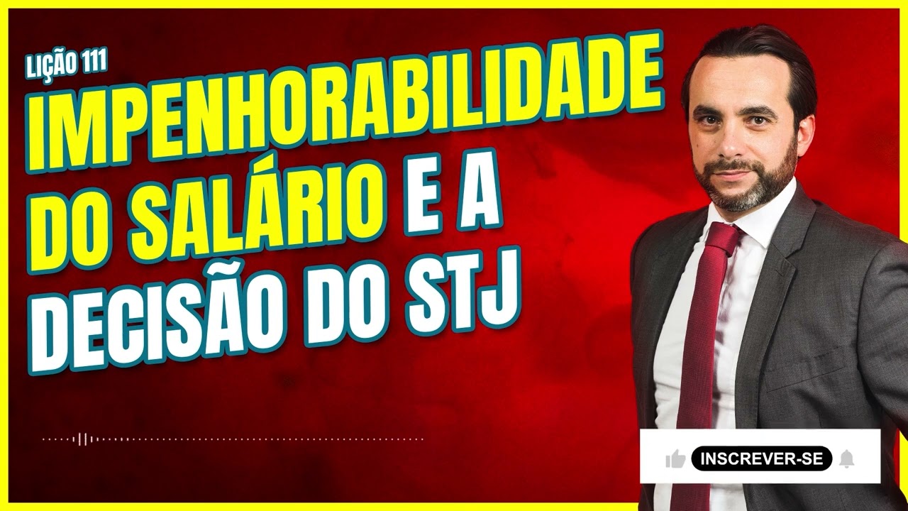 A impenhorabilidade de salário e a decisão STJ (não é uma liberação geral)