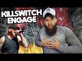 KILLSWITCH ENGAGE - BREATHE LIFE *REACTION*