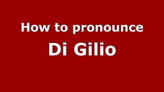 How to pronounce Di Gilio
