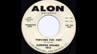 popcorn, pop, pop! Eldridge Holmes