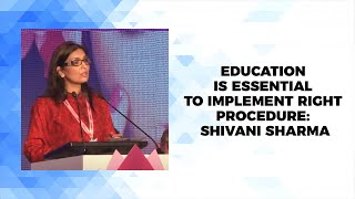 Education is essential to implement right procedure: Shivani Sharma image