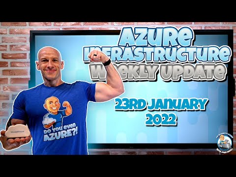 Microsoft Azure Weekly Infrastructure Update - 23rd January 2022
