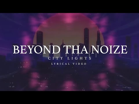 Beyond Tha Noize - City Lights (Lyrical Video)
