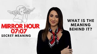 07:07 Mirror Hour - What Is The Meaning Behind It?