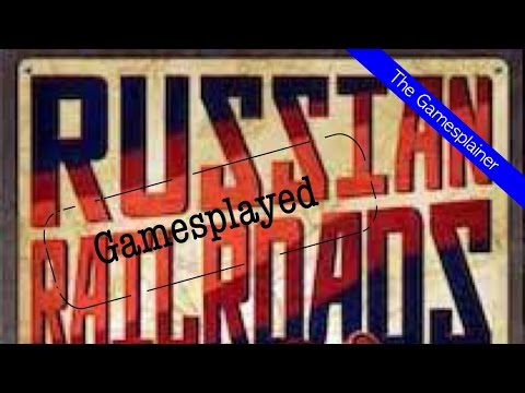 Russian Railroads Gamesplained - Part 2 (Gamesplayed)