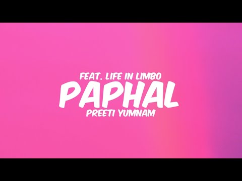 PAPHAL - Preeti Yumnam feat. LIFE IN LIMBO || Lyrics