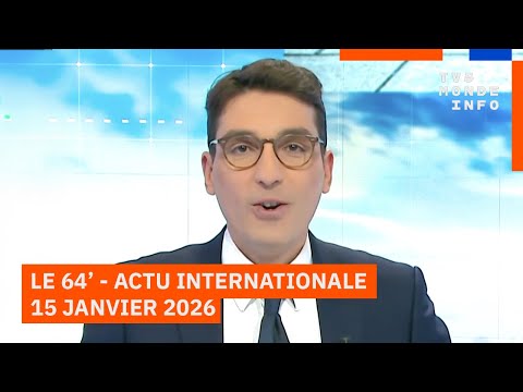 Le 64' - L'actualité internationale du jeudi 15 janvier 2026 - TV5MONDE
