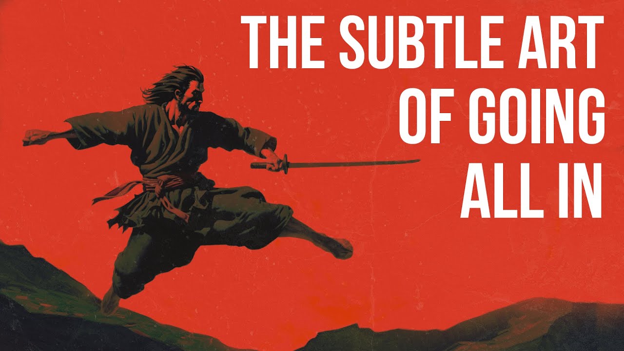The Art of Going All In - Miyamoto Musashi