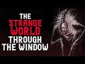 "The Strange World Through The Window" Creepypasta | Scary Stories from R/Nosleep
