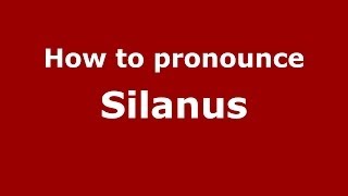 How to pronounce Silanus
