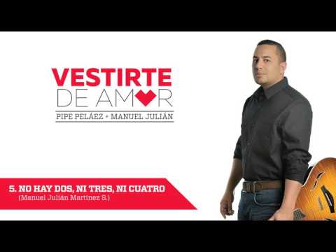 No hay dos, ni tres, ni cuatro - Felipe Pelaez
