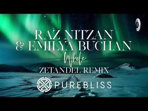 SUNDAY CHILL PICK: Raz Nitzan & Emilya Buchan - Whole (Zetandel Remix) [PureBliss]
