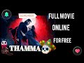 How To Watch Or Download THAMMA Full Movie