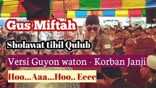 Download lagu Gus Miftah Sholawat Tibil Qulub Versi Guyon waton - Korban janji mp3