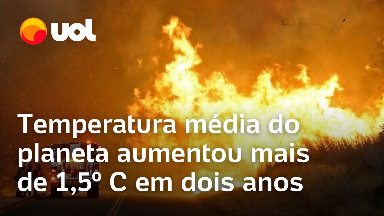 Calor excessivo e catástrofes: Temperatura média do planeta aumenta mais de 1,5º C em dois anos