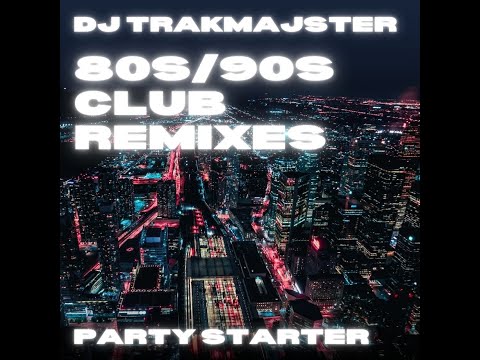 DJ Trakmajster - 80s/90s Remixes Party Starter