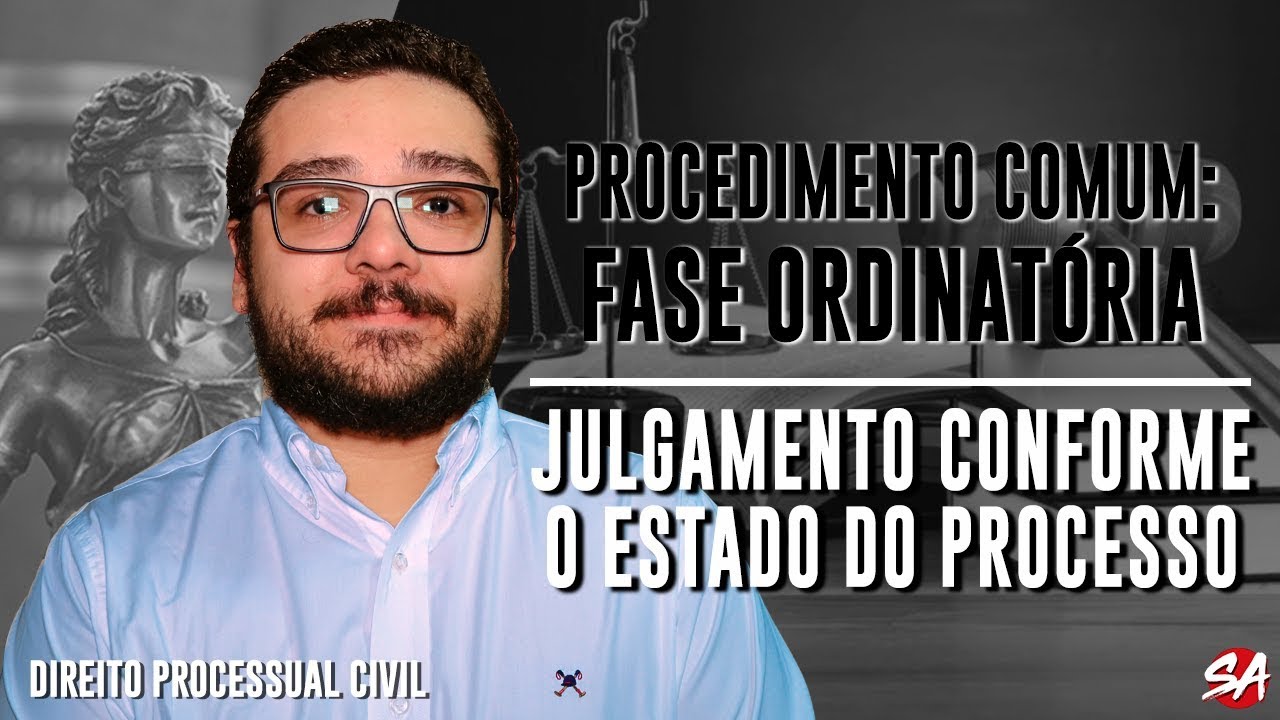 JULGAMENTO CONFORME O ESTADO DO PROCESSO | PROCEDIMENTO COMUM: FASE ORDINATÓRIA - AULA 1