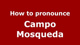 How to pronounce Campo Mosqueda