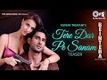 Tere Dar Pe Sanam Teaser Beinteha Prateik Babbar Elli AvrRam Dev Negi Neeti Mohan KS Abhishek