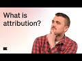 What Is Attribution And Why Is It Important