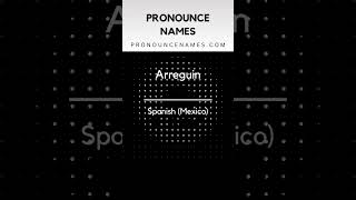 How to pronounce Arreguin