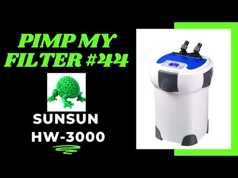 Pimp My Filter #44 - SunSun HW-3000 Canister Filter