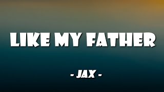 Download lagu Like My Father - Jax (Lyrics) mp3 Download lagu Like My Father - Jax (Lyrics) mp3