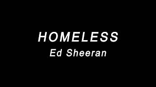 HOMELESS - Ed Sheeran (lyrics)