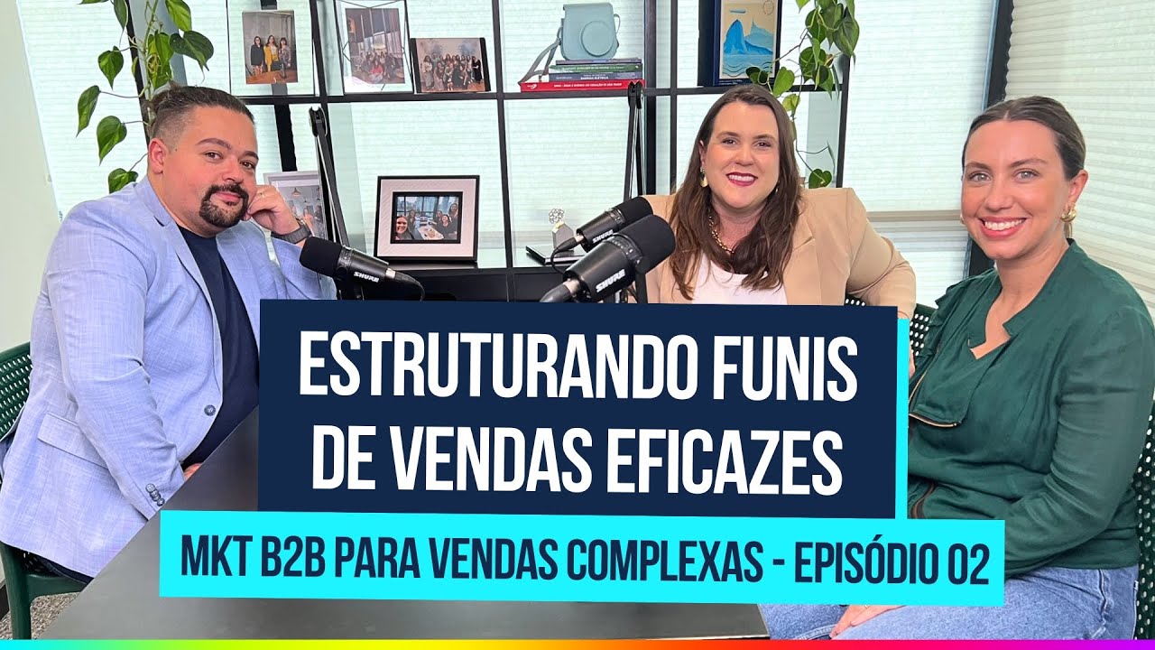 Estruturando Funis de Vendas Eficazes - "Marketing B2B para Vendas Complexas" #02