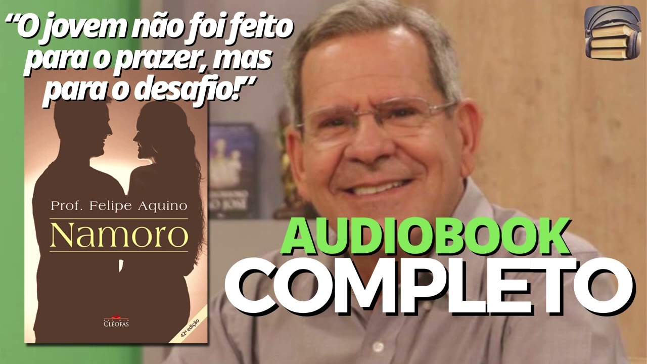 Professor Felipe Aquino - Namoro -Audiobook Completo - Audio Livros